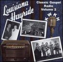 Louisiana Hayride Gospel, Vol. 2: Classic Gospel Radio