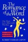 The Romance of the Word: One Man's Love Affair With Theology : Three Books : An Offering of Uncles/the Third Peacock/Hunting the Divine Fox