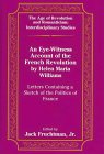 An Eye-Witness Account of the French Revolution by Helen Maria Williams: Letters Containing a Sketch of the Politics of France (Age of Revolution and Romanticism, Vol 19)