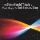 The String Quartet Tribute to Pink Floyd's the Dark Side of the Moon