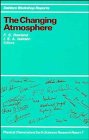 The Changing Atmosphere: Report of the Dahlem Workshop on the Changing Atmosphere, Berlin, 1987, November 1-6 (Physical, Chemical, and Earth Sciences Research Reports)