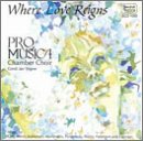 Where Love Reigns - Choral Works - Orff: 3 pieces from Cantulli Carmina / Werle: Canzone 126 di Petrarca / Kokkonen: Laudatio Domini / Penderecki: Agnus Dei / Welin: Fyra Japanska dikter / Nystroem: 2 Golfiner