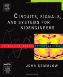 Circuits, Signals, and Systems for Bioengineers: A MATLAB-Based Introduction (Biomedical Engineering)