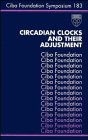 Circadian Clocks and Their Adjustment - No. 183 (CIBA Foundation Symposia Series)