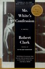 Mr. White's Confession: A Novel