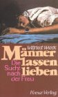 Manner lassen lieben: Die Sucht nach der Frau