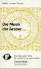 Die Musik der Araber (Taschenbucher zur Musikwissenschaft)