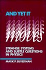 And Yet It Moves: Strange Systems and Subtle Questions in Physics