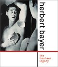 Herbert Bayer: The Bauhaus Legacy