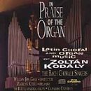 In Praise of the Organ: The Latin Choral and Organ Music of Zolt&aacute;n Kod&aacute;ly