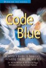 Code Blue: A Writer's Guide to Hospitals, Including the ER, OR and ICU (Behind the Scenes)