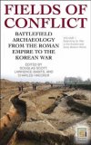 Fields of Conflict [Two Volumes]: Battlefield Archaeology from the Roman Empire to the Korean War