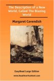 The Description of a New World, Called The Blazing World [EasyRead Large Edition]