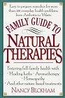 Family Guide to Natural Therapies: Easy to Prepare Remedies for More Than 120 Everyday Health Proble