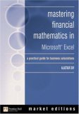 Mastering Financial Mathematics in Microsoft Excel: A Practical Guide for Business Calculations (Market Editions)