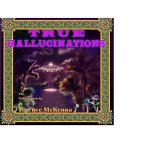 High Lights from TRUE HALLUCINATIONS: The Underground Classic Talking Book
