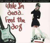 While I'm Dead...Feed the Dog: With CD (While I'm Dead Feed the Dog)