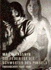 Maria Lassnig: Die Feder ist die Schwester des Pinsels : Tagebucher 1943 bis 1997