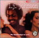 The Best of L.J. Johnson: My Destination Is Love