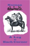 A Leg At Each Corner: Thelwell's Complete Guide to Equitation