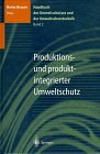 Handbuch des Umweltschutzes und der Umweltschutztechnik: Band 2: Produktions- und produktintegrierter Umweltschutz (Handbuch Des Umweltschutzes Und Der Umweltschutztechnik, Bd 2)