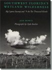 Southwest Florida's Wetland Wilderness: Big Cypress Swamp and the Ten Thousand Islands (Florida Sand Dollar Book)