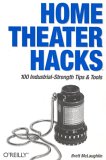 Home Theater Hacks: 100 Industrial-Strength Tips & Tools (Hacks)