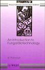 An Introduction to Fungal Biotechnology (Wiley Series in Biotechnology)