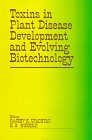 Toxins in Plant Disease Development and Evolving Biotechnology