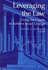 Leveraging the Law: Using the Courts to Achieve Social Change (Teaching Texts in Law and Politics, Vol 3)