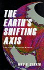 The Earth's Shifting Axis: Clues to Nature's Most Perplexing Mysteries (Frontiers in Astronomy and Earth Science, Vol. 2)