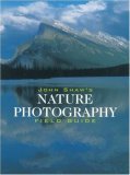 John Shaw's Nature Photography Field Guide