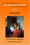 The Wings of the Dove Volume I (Large Print)
