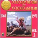 Coleccion de Oro de Antonio Aguilar, Vol. 2: 1960-1970