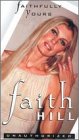 Faith Hill - Faithfully Yours (Unauthorized)