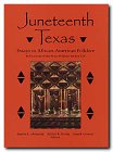 Juneteenth Texas: Essays in African-American Folklore (Publications of the Texas Folklore Society)