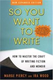 So You Want To Write: How To Master The Craft Of Writing Fiction And Memoir