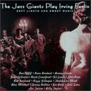 The Jazz Giants Play Irving Berlin: Soft Lights and Sweet Music