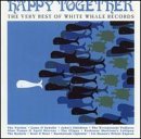 Happy Together: The Very Best Of White Whale Records