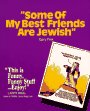 "Some of My Best Friends Are Jewish"