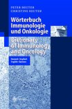 Dictionary of Immunology and Oncology, German to English and English to German: Woerterbuch Immunologie und Onkologie Deutch English und English Deutch