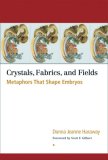 Crystals, Fabrics, and Fields: Metaphors that Shape Embryos