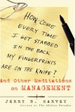 How Come Every Time I Get Stabbed in the Back My Fingerprints Are on the Knife? : And Other Meditations on Management