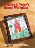 Violence in Today's School Workplace: Protecting Teachers and School Employees in a Violent Age
