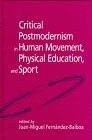 Critical Postmodernism in Human Movement, Physical Education, and Sport: Rethinking the Profession (Suny Series on Sport, Culture and Social Relations)