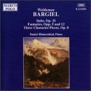 Woldemar Bargiel: Three Character Pieces, Op. 8; Suite, Op. 31; Fantasies, Opp. 5 & 12