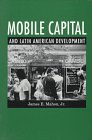 Mobile Capital and Latin American Development
