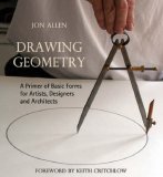 Drawing Geometry: A Primer of Basic Forms for Artists, Designers and Architects
