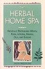 The Herbal Home Spa: Naturally Refreshing Wraps, Rubs, Lotions, Masks, Oils, and Scrubs (Herbal Body)