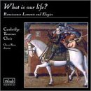What Is Our Life? Renaissance Laments and Elegies